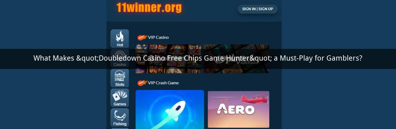 What Makes "Doubledown Casino Free Chips Game Hunter" a Must-Play for Gamblers?