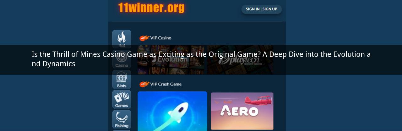 Is the Thrill of Mines Casino Game as Exciting as the Original Game? A Deep Dive into the Evolution and Dynamics