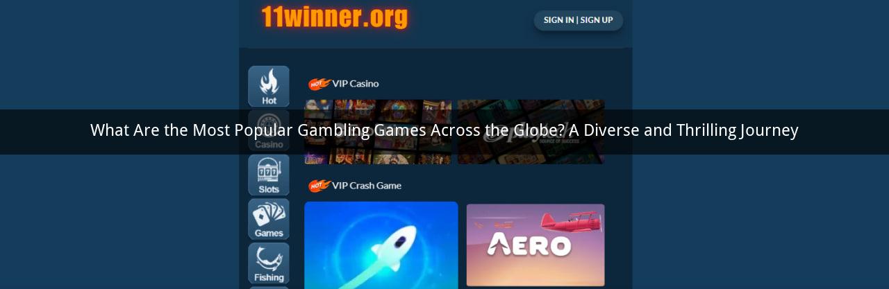 What Are the Most Popular Gambling Games Across the Globe? A Diverse and Thrilling Journey