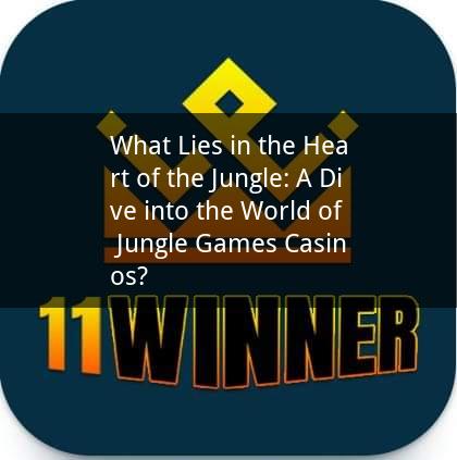 What Lies in the Heart of the Jungle: A Dive into the World of Jungle Games Casinos?