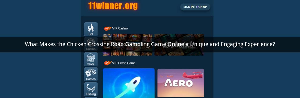 What Makes the Chicken Crossing Road Gambling Game Online a Unique and Engaging Experience?