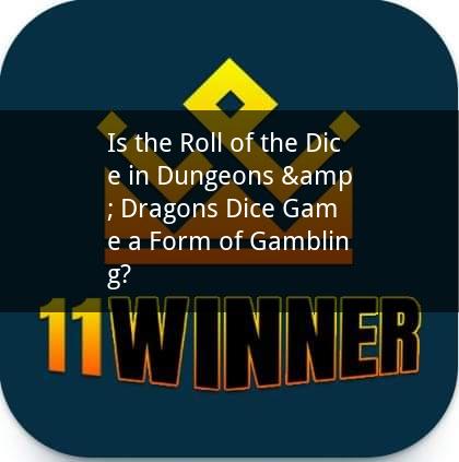 Is the Roll of the Dice in Dungeons & Dragons Dice Game a Form of Gambling?