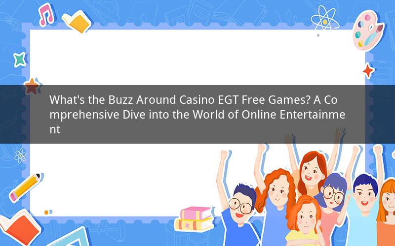 What's the Buzz Around Casino EGT Free Games? A Comprehensive Dive into the World of Online Entertainment