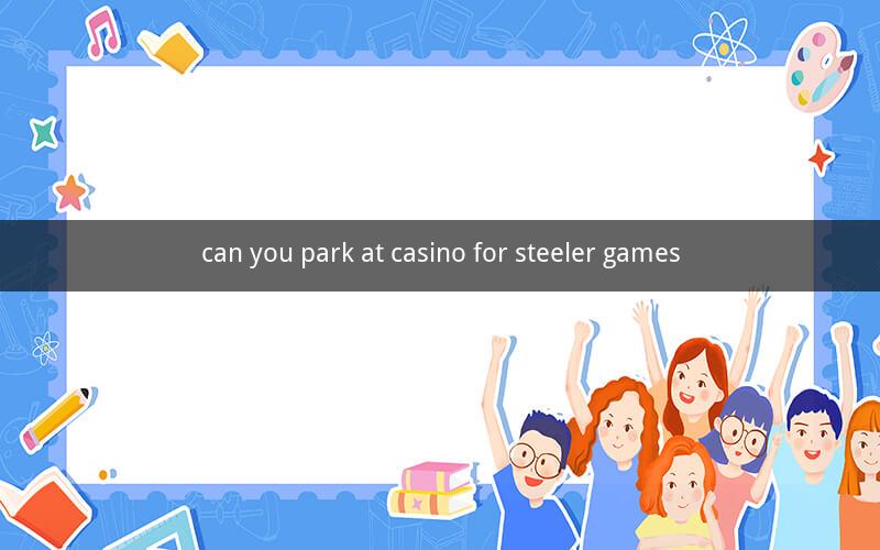 can you park at casino for steeler games