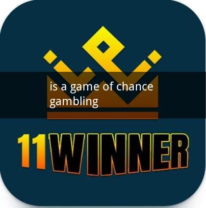 is a game of chance gambling