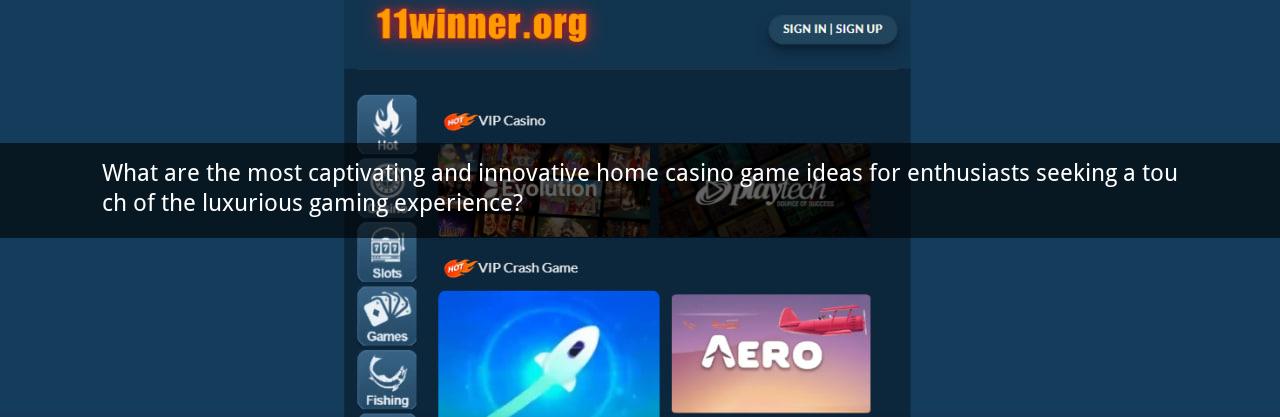 What are the most captivating and innovative home casino game ideas for enthusiasts seeking a touch of the luxurious gaming experience?