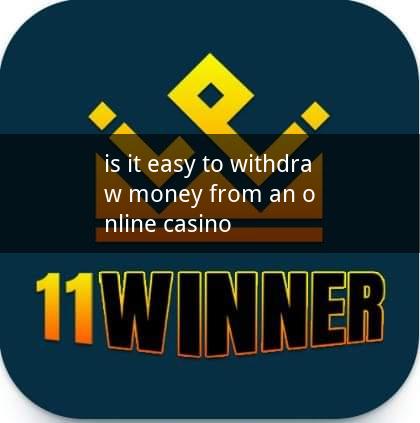 is it easy to withdraw money from an online casino