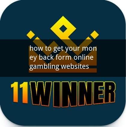 how to get your money back form online gambling websites