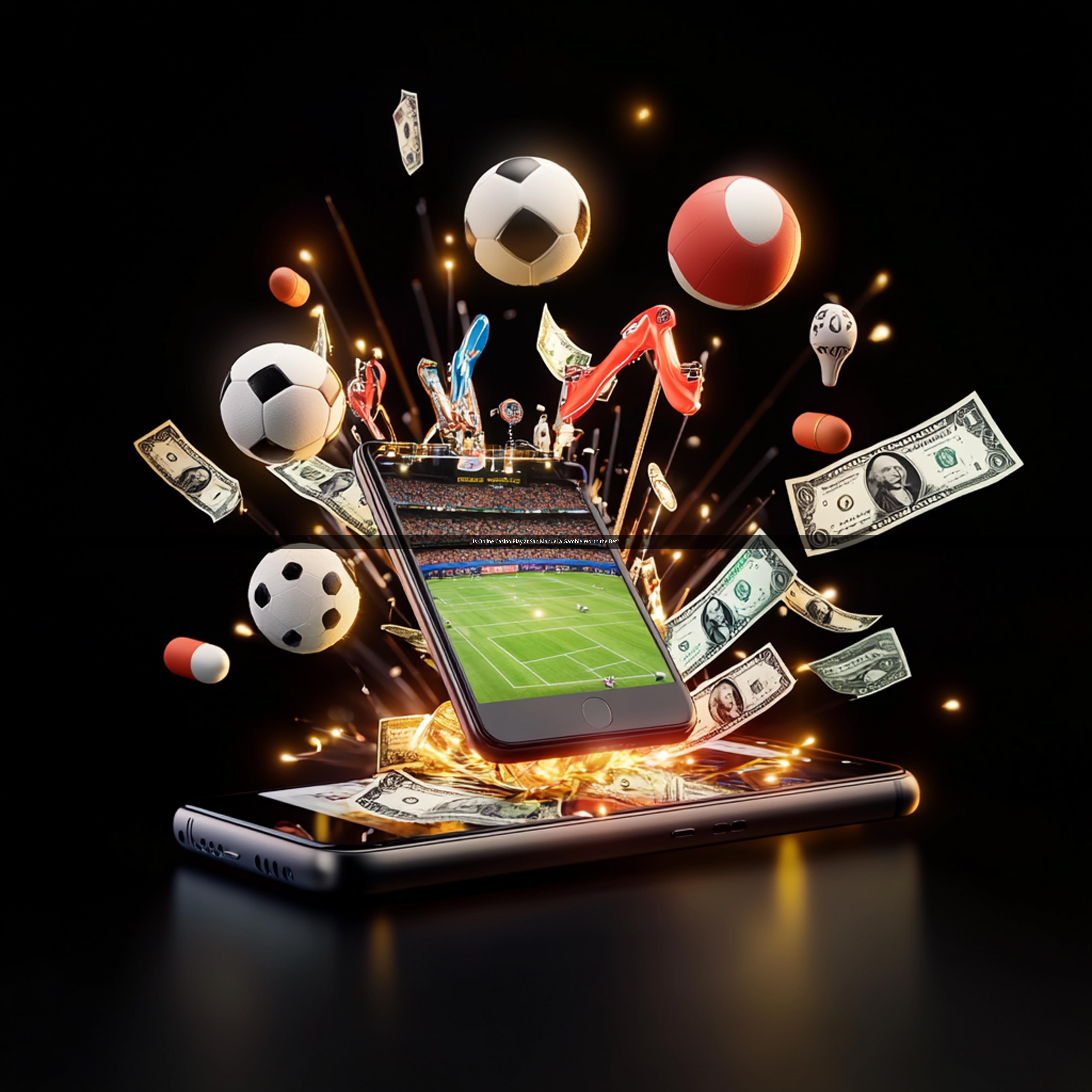 Is Online Casino Play at San Manuel a Gamble Worth the Bet?