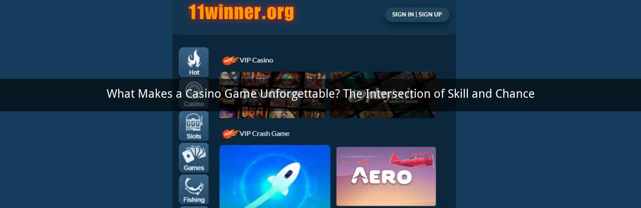 What Makes a Casino Game Unforgettable? The Intersection of Skill and Chance